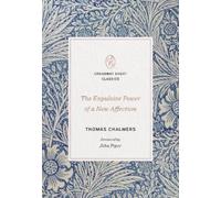 Thomas Chalmers The Expulsive Power of a New Affection (Tascabile)