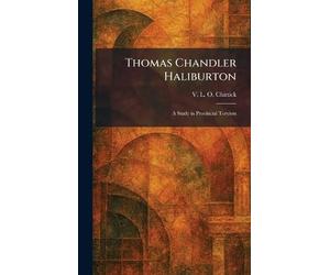 Thomas Chandler Haliburton: A Study in Provincial Toryism