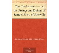 Thomas Chandler Haliburton The Clockmaker (Tascabile)
