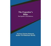 Thomas Charles Edwards W Rober The Expositor's Bible: The Epistle to (Tascabile)