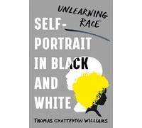 Thomas Chatterton Williams Self-Portrait in Black and White (Copertina rigida)