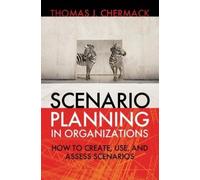 Thomas Chermack Scenario Planning in Organizations: How to Create, U (Tascabile)