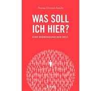 Thomas Christian Kotull Was soll ich hier?: Eine Begründung der Wel (Tascabile)