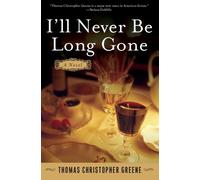 Thomas Christopher Greene I'll Never Be Long Gone (Tascabile)