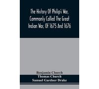 Thomas Church B The History Of Philip'S War, Commonly Called The Gre (Tascabile)