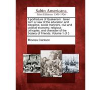 Thomas Clarkson A Portraiture of Quakerism: Taken from a View of the (Tascabile)