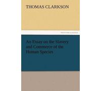 Thomas Clarkson An Essay on the Slavery and Commerce of the Human Sp (Tascabile)