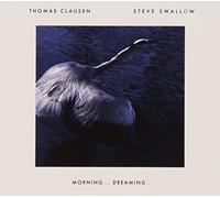 Thomas Clausen / Steve Swallow - Morning ... Dreaming ... by Thomas Clausen / Steve Swallow