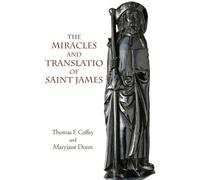 Thomas Coffey The Miracles and Translatio of Saint James (Tascabile)