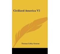 Thomas Colley Grattan Civilized America V2 (Tascabile)