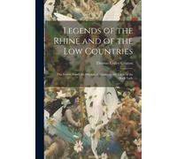 Thomas Colley Grattan Legends of the Rhine and of the Low Countries (Tascabile)