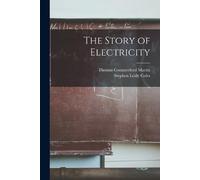 Thomas Commerford Martin Stephen Leidy Cole The Story of Electricit (Tascabile)