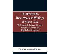 Thomas Commerford The Inventions, Researches and Writings of Nikola (Tascabile)
