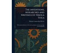 Thomas Commerford The Inventions, Researches and Writings of Nikola (Tascabile)