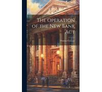 Thomas Conway The Operation of the New Bank Act (Copertina rigida)
