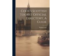 Thomas Cook Cook's Scottish Tourist Official Directory, A Guide (Tascabile)