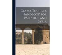 Thomas Cook (Firm) Cook's Tourist's Handbook for Palestine and Syria (Tascabile)