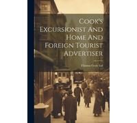 Thomas Cook Ltd Cook's Excursionist And Home And Foreign Tourist Adv (Tascabile)