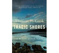 Thomas Cook Tragic Shores: A Memoir of Dark Travel (Tascabile)