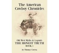 Thomas Correa American Cowboy Chronicles Old West Myths & Legends (Tascabile)