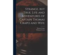 Thomas Crapo Wi Strange, but True. Life and Adventures of Cap (Copertina rigida)