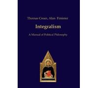 Thomas Crean Alan Fimister Integralism (Tascabile)