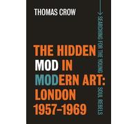 Thomas Crow The Hidden Mod in Modern Art (Copertina rigida)
