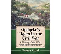 Thomas Crowl Opdycke's Tigers in the Civil War (Tascabile)
