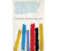 Thomas Croxen 1817-1885 Archer Popular Economic Botany (Tascabile)