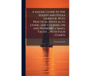 Thomas Cuthell A Sailing Guide to the Solent and Poole Harbou (Copertina rigida)