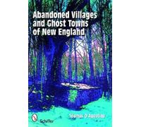 Thomas D’Agostino Abandoned Villages and Ghost Towns of New England (Tascabile)
