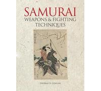 Thomas D. Conlan Samurai Weapons and Fighting Techniques (Copertina rigida)