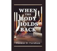 Thomas D Farnham When The Body Holds Back (Tascabile)