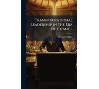 Thomas D Huse Transformational Leadership in the Era of Chang (Copertina rigida)