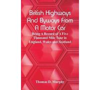 Thomas D Murphy British Highways And Byways From A Motor Car (Tascabile)