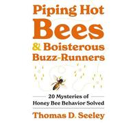 Thomas D. Seeley Piping Hot Bees and Boisterous Buzz-Runners (Copertina rigida)