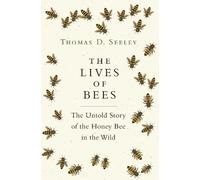 Thomas D. Seeley The Lives of Bees (Copertina rigida)