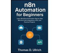 Thomas D Ullrich n8n Automation for Beginners (Tascabile)