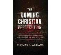 Thomas D Williams The Coming Christian Persecution (Copertina rigida)