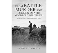 Thomas D Wilson "From battle, murder and sudden death; Good Lord, de (Tascabile)