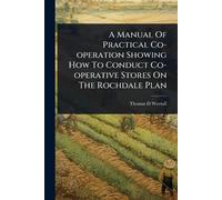 Thomas D Worral A Manual Of Practical Co-operation Showing How To Co (Tascabile)