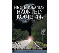 Thomas D'Agostino Arlene Nicholson New England's Haunted Route 44 (Tascabile)