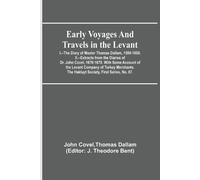 Thomas Dallam J Early Voyages and Travels in the Levant; I.The Dia (Tascabile)