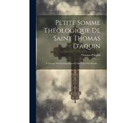 Thomas D'Aquin Petite Somme Théologique De Saint Thomas D'aqu (Copertina rigida)