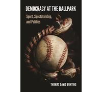 Thomas David Bunting Democracy at the Ballpark (Tascabile)
