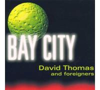 Thomas,David(P.Ubu)&Foreigners - Bay City