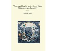 Thomas Davis, selections from his prose and poetry