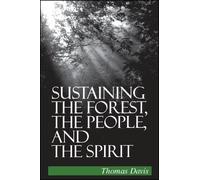 Thomas Davis Sustaining the Forest, the People, and the Spirit (Tascabile)