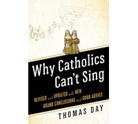 Thomas Day Why Catholics Can't Sing (Tascabile)