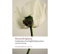 Thomas De Quinc Confessions of an English Opium-Eater and Other Writ (Tascabile)